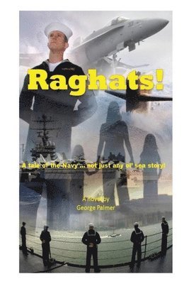 Raghats!: A tale of the Navy ... not just any 'ol sea story! 1