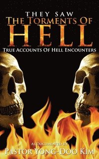 bokomslag They Saw the Torments of Hell: True Accounts of Hell Encounters