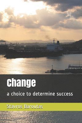 Stavros Baroutas - Change: a choice to determine success, Häftad