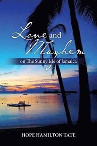 bokomslag Love and Mayhem on The Sunny Isle of Jamaica