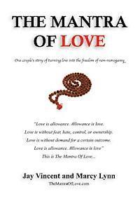 Marcy Lynn, Jay Vincent - The Mantra Of Love: One couple's story of turning love into the freedom of non-monogamy, Häftad