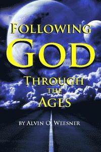 bokomslag Following God Through the Ages: Where do you fit in to God's plan as an end-time saint?