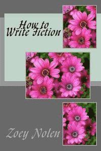 Zoey Nolen, Tim Conley - How to Write Fiction, Häftad