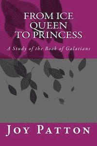 bokomslag From Ice Queen to Princess: A Study of the Book of Galatians
