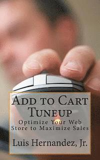 bokomslag Add to Cart Tuneup: Optimize Your Web Store to Maximize Sales
