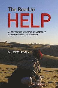 The Road to HELP: The Revolution in Charity, Philanthropy and International Development 1