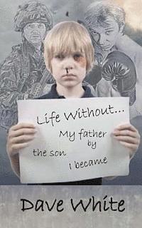 bokomslag Life Without... My father: By the son I became