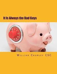 It Is Always the Bad Guys