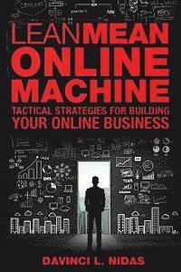 Davinci L. Nidas - Lean Mean Online Machine: Tactical Strategies For Building Your Online Business, Häftad
