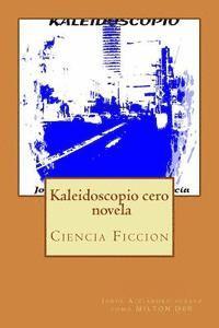 Kaleidoscopio cero: novela 1