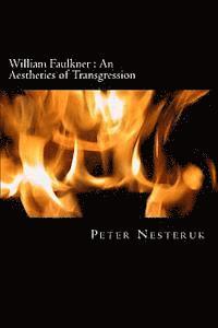 William Faulkner: An Aesthetics of Transgression: A Study in Excess, Identity and Exchange 1