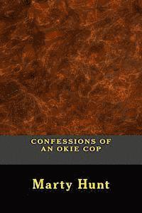 Mitchell M. Hunt - Confessions of an Okie Cop, Häftad