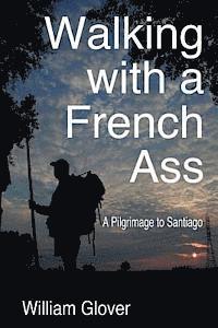 Walking with a French Ass: A Pilgrimage to Santiago 1