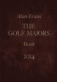 bokomslag Alun Evans' Golf Majors Book, 2014