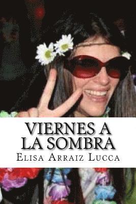 Elisa Arraiz Lucca - Viernes a la sombra, Häftad