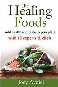 bokomslag The Healing Fooods: Add health and taste to your plate with 12 experts & chefs