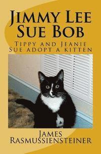 Jimmy Lee Sue Bob: Tippy and Jeanie Sue adopt a kitten 1