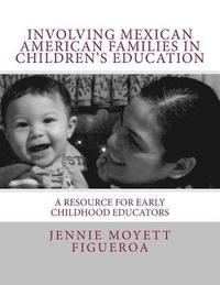 bokomslag Involving Mexican American Families in Children's Education: A Resource for Early Childhood Educators