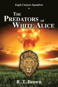R. T. Brown - The Predators of White Alice, Häftad