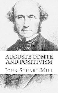 John Stuart Mill - Auguste Comte and Positivism, Häftad