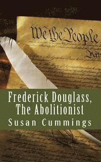 Frederick Douglass: The Abolitionist 1