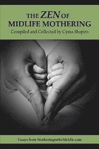 bokomslag The Zen of Midlife Mothering: Essays from MotheringintheMiddle.com