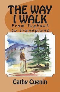 bokomslag The Way I Walk: From Tugboat to Transplant