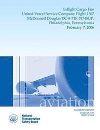 bokomslag Aircraft Accident Report: Inflight Cargo Fire United Parcel Service Company Flight 1307 McDonnell Douglas DC-8-71F, N748UP, Philadelphia, Pennsy