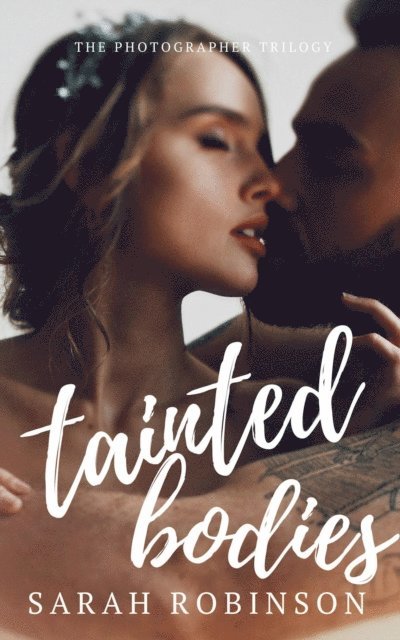Sarah Robinson - Tainted Bodies: Part One of The Photographer Trilogy, Häftad