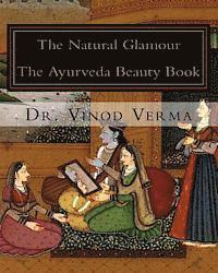 bokomslag The Natural Glamour: The Ayurveda Beauty Book