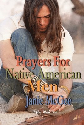 Janie McGee - Prayers For Native American Men, Häftad