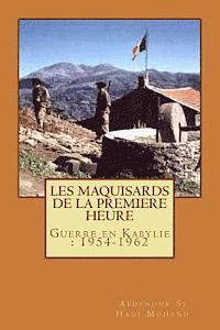 bokomslag Les Maquisards de premiere heure: La Guerre en Haute Kabylie(1954-1962)