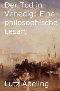 bokomslag Der Tod in Venedig: Eine philosophische Lesart