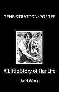 bokomslag Gene Stratton-Porter: A Little Story of Her Life and Work