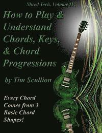 bokomslag Shred Tech. Volume IV: How to Play & Understand Chords, Keys, and Chord Progressions: Every Chord Comes from 3 Basic Chord Shapes!