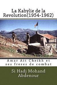 bokomslag La Kabylie de la Revolution(1954-1962): Amar Ait Cheikh et ses freres de combat