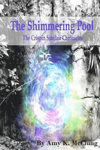 bokomslag The Shimmering Pool: The Crispin Sinclair Chronicles