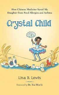 bokomslag Crystal Child: How Chinese Medicine Saved My Daughter from Food Allergies and Asthma