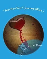 bokomslag " Your Next Text ": { just may kill me }