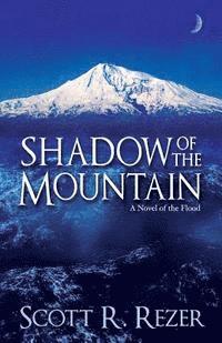 Scott R. Rezer - Shadow of the Mountain: A Novel of the Flood, Häftad