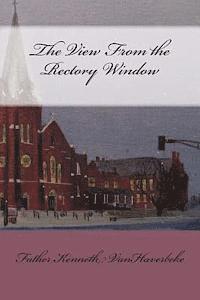 Kenneth S. Vanhaverbeke - The View From the Rectory Window, Häftad