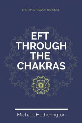 bokomslag Emotional Freedom Technique (EFT) Through The Chakras