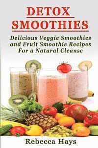 bokomslag Detox Smoothies: Delicious Veggie Smoothies and Fruit Smoothie Recipes for a Natural Cleanse