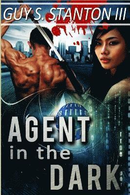 Guy S Stanton III, III Stanton, Guy S., Guy S. Stanton III - Agent in the Dark, Häftad