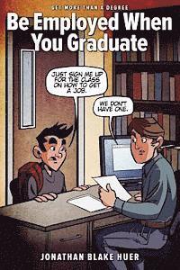 Jonathan Blake Huer - Be Employed When You Graduate, Häftad