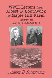 WWII Letters from Albert B. Southwick to Maple Hill Farm: May 1943 - August 1944 1