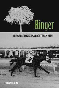 bokomslag Ringer: The Great Louisiana Racetrack Heist