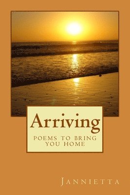 bokomslag Arriving: poems to bring you home