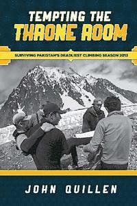 bokomslag Tempting the Throne Room: Surviving Pakistan's Deadliest Climbing Season 2013