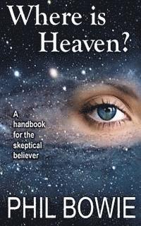 bokomslag Where is Heaven?: A handbook for the skeptical believer.